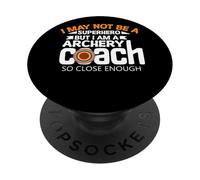 I May Not Be A Superhero But I Am A Archery Coach PopSockets Adhesive PopGrip