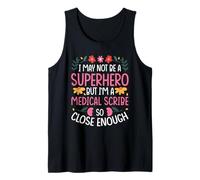 I May NOT BE A Superhero BUT I'm A Medical Scribe Tank Top