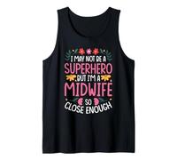 I May NOT BE A Superhero BUT I'm A Midwife Tank Top