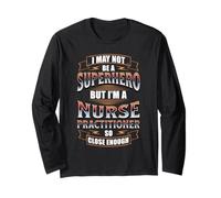 I May NOT BE A Superhero BUT I'm A Nurse Practitioner Long Sleeve T-Shirt