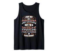 I May NOT BE A Superhero BUT I'm A Nurse Practitioner Tank Top