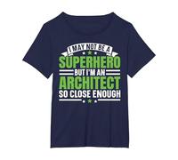 I May Not Be A Superhero But I'm an Architect Architecture T-Shirt, Women's Plus, Navy Blue, 6X