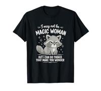 I May Not Be Magic Woman But I Can Do Things Wonder Funny T-Shirt