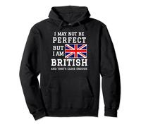 I May Not Be Perfect But I Am British And Thats Close Enough Pullover Hoodie