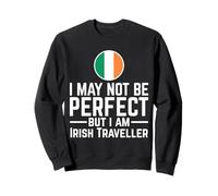 I May Not Be Perfect But I'm an Irish Traveller Sweatshirt
