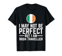 I May Not Be Perfect But I'm an Irish Traveller T-Shirt