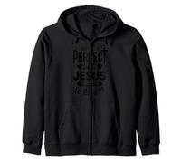 I May Not Be Perfect but Jesus Thinks I'm to Die For Believe Zip Hoodie