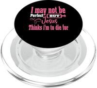 I May Not Be Perfect But Jesus Thinks Im To Die For PopSockets PopGrip for MagSafe