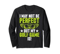 I May Not Be Perfect But My Golf Game is! Golf Mom Long Sleeve T-Shirt