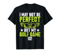 I May Not Be Perfect But My Golf Game is! Golf Mom T-Shirt