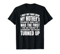 I May not Have Been My Mother's Favorite Child T-Shirt