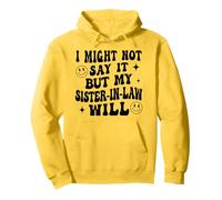I may not say it, but my sister-in-law will do it Pullover Hoodie