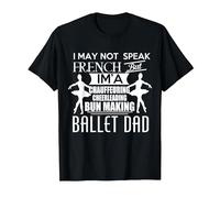 I May not Speak French but im a Ballet Dad Daughter Daddy T-Shirt, Men, Black, Large