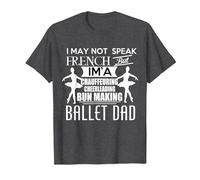 I May not Speak French but im a Ballet Dad Daughter Daddy T-Shirt, Men, Dark Heather Grey, Medium