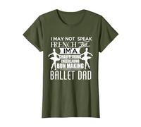 I May not Speak French but im a Ballet Dad Daughter Daddy T-Shirt, Women, Olive Green, Medium