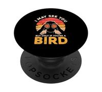 I May See You But Only If You Are A Bird Retro Bird Watcher PopSockets Adhesive PopGrip