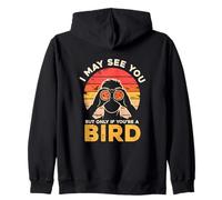 I May See You But Only If You Are A Bird Retro Bird Watcher Zip Hoodie