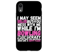 I May Seem Quiet And Reserved But If You Mess With Me Funny Case for iPhone XR