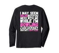 I May Seem Quiet And Reserved But If You Mess With Me Funny Long Sleeve T-Shirt