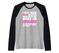 I May Seem Quiet And Reserved But If You Mess With Me Funny Raglan Baseball Tee