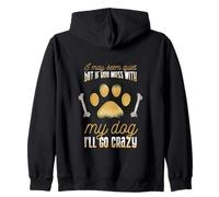 I may seem quiet but if you mess with my dog I'll go crazy Zip Hoodie