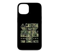 I May Spontaneously Start Talking About True Crime Facts Case for iPhone 13