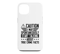 I May Spontaneously Start Talking About True Crime Facts Case for iPhone 13