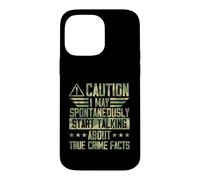 I May Spontaneously Start Talking About True Crime Facts Case for iPhone 14 Pro Max