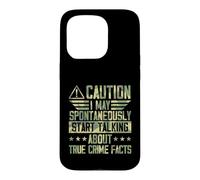 I May Spontaneously Start Talking About True Crime Facts Case for iPhone 15 Pro