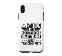 I May Spontaneously Start Talking About True Crime Facts Case for iPhone XS Max