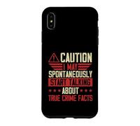 I May Spontaneously Start Talking About True Crime Facts Case for iPhone XS Max