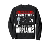 I May Start Talking About Airplanes - Air Traffic Controller Sweatshirt