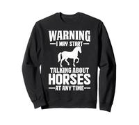 I May Start Talking About Horses Funny Equestrian Lovers Sweatshirt