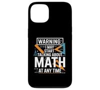 I May Start Talking About Math At Any Time Case for iPhone 13