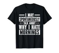 I May Talk Why I Hate Mornings Sleepy Tired Coffee Lover T-Shirt