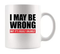 I Maybe Wrong But It's Highly Unlikely Sarcastic Gifts For Boss Employer Coworker Mom Girlfriend Wife To Husband Boyfriend Son Daughter Employee Ceramic Mug 11 oz White