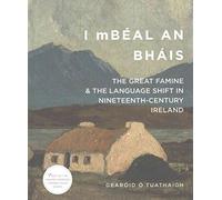 [('I Mbeal an Bhais' : The Great Famine and the Language Shift in Nineteenth-Century Ireland)] [By (author) Gearoid O Tuathaigh] published on (November, 2015)