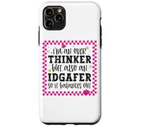 I Mean Over Thinker But Also An IDGAFer So It Balances Out Case for iPhone 11 Pro Max