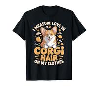 I Measure Love in Corgi Hair On My Clothes Corgis T-Shirt