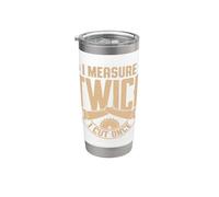 I Measure Twice I Cut Once Woodworker Design Stainless Steel Insulated Tumbler