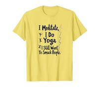 I Meditate, I Do Yoga, I Still Want to Smack People T-Shirt, Men, Lemon, XXL