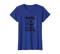 I Meditate, I Do Yoga, I Still Want to Smack People T-Shirt, Women, Royal Blue, XXL
