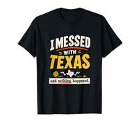 I Messed with Texas and Nothing Happened Value Graphic T-Shirt