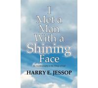 I Met a Man with a Shining Face: An Autobiography in the Things of God