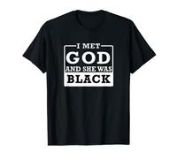 I Met God And She Was Black Feminist Humorous T-Shirt T-Shirt
