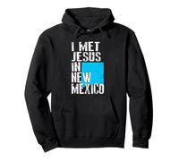 I Met Jesus In New Mexico - Novelty Christian Pullover Hoodie