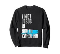 I Met Jesus In North Carolina - Novelty Christian Sweatshirt
