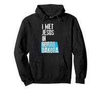I Met Jesus In North Dakota - Novelty Christian Pullover Hoodie