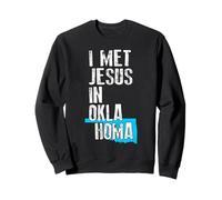 I Met Jesus In Oklahoma - Novelty Christian Sweatshirt