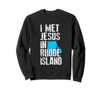 I Met Jesus In Rhode Island - Novelty Christian Sweatshirt